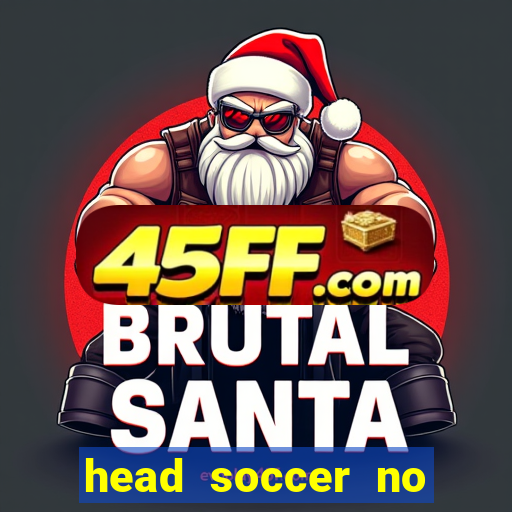 head soccer no click jogos